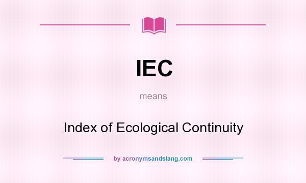 What does IEC mean? It stands for Index of Ecological Continuity