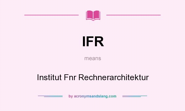 What does IFR mean? It stands for Institut Fnr Rechnerarchitektur