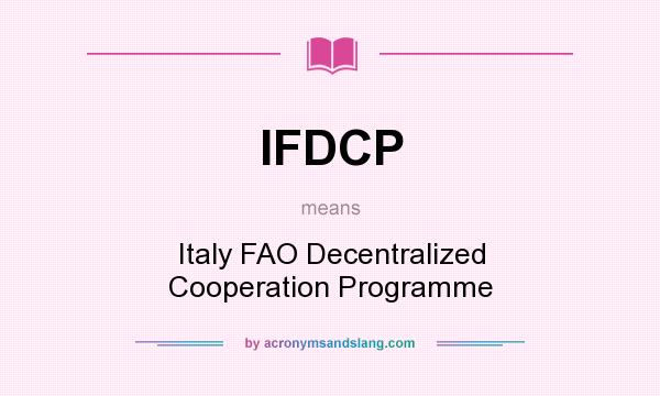 What does IFDCP mean? It stands for Italy FAO Decentralized Cooperation Programme