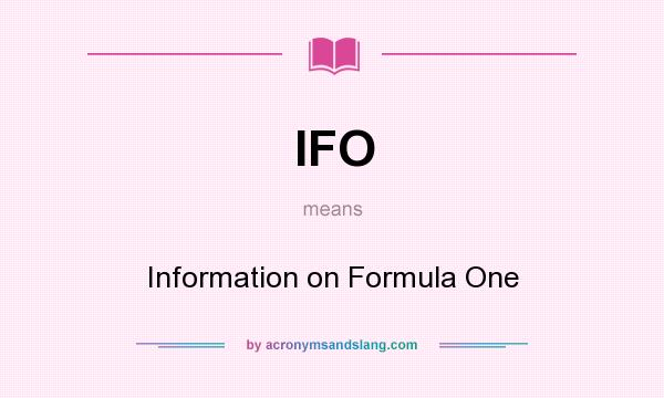 What does IFO mean? It stands for Information on Formula One