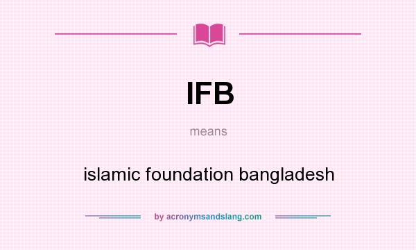 What does IFB mean? It stands for islamic foundation bangladesh