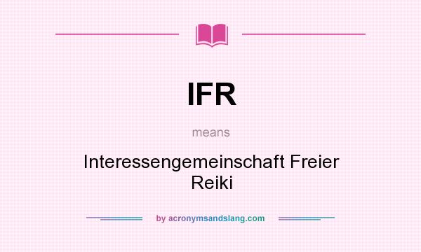 What does IFR mean? It stands for Interessengemeinschaft Freier Reiki
