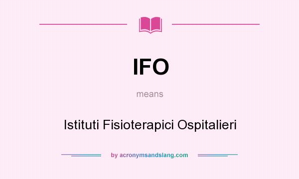What does IFO mean? It stands for Istituti Fisioterapici Ospitalieri