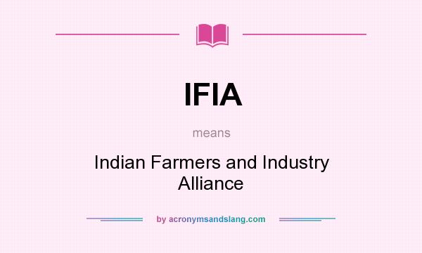 What does IFIA mean? It stands for Indian Farmers and Industry Alliance