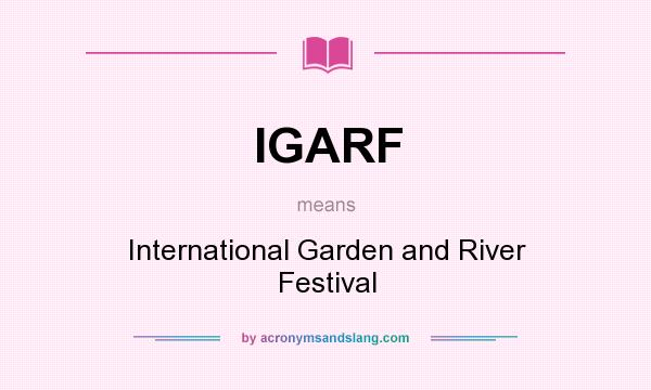 What does IGARF mean? It stands for International Garden and River Festival