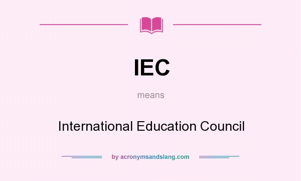 What does IEC mean? It stands for International Education Council