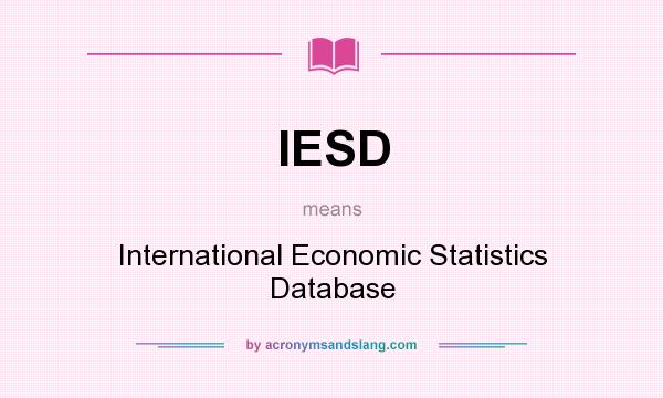 What does IESD mean? It stands for International Economic Statistics Database