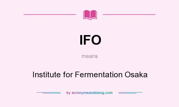 What does IFO mean? It stands for Institute for Fermentation Osaka