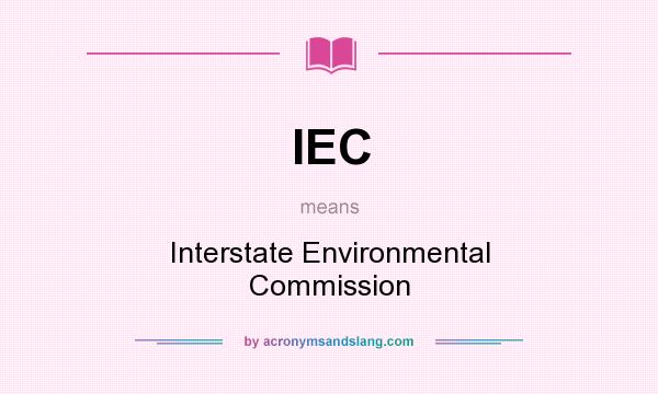 What does IEC mean? It stands for Interstate Environmental Commission