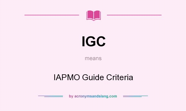 What does IGC mean? It stands for IAPMO Guide Criteria