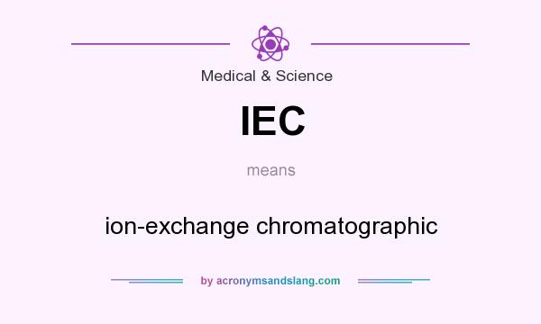 What does IEC mean? It stands for ion-exchange chromatographic