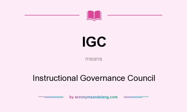 What does IGC mean? It stands for Instructional Governance Council