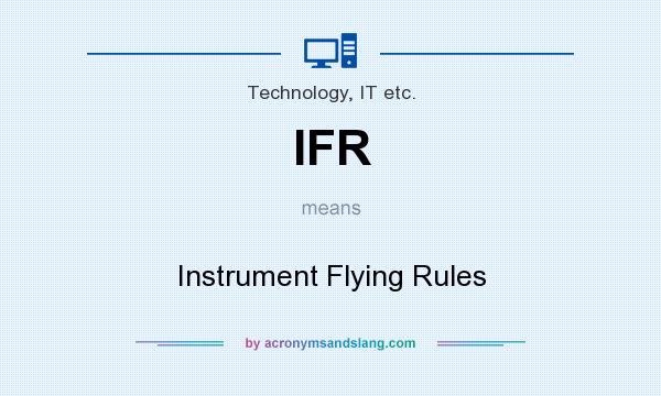 What does IFR mean? It stands for Instrument Flying Rules