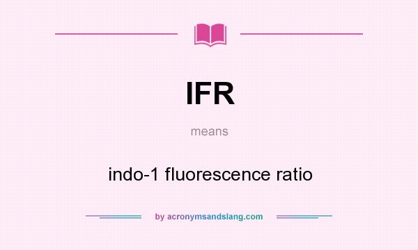 What does IFR mean? It stands for indo-1 fluorescence ratio