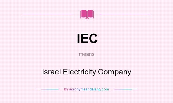 What does IEC mean? It stands for Israel Electricity Company