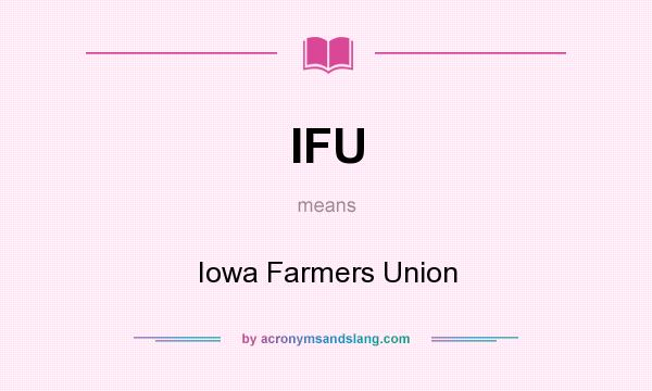 What does IFU mean? It stands for Iowa Farmers Union