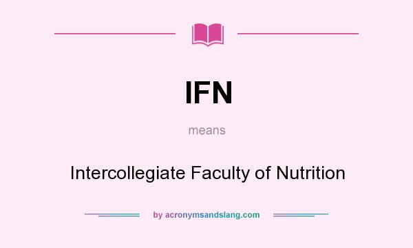 What does IFN mean? It stands for Intercollegiate Faculty of Nutrition