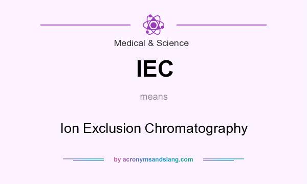 What does IEC mean? It stands for Ion Exclusion Chromatography