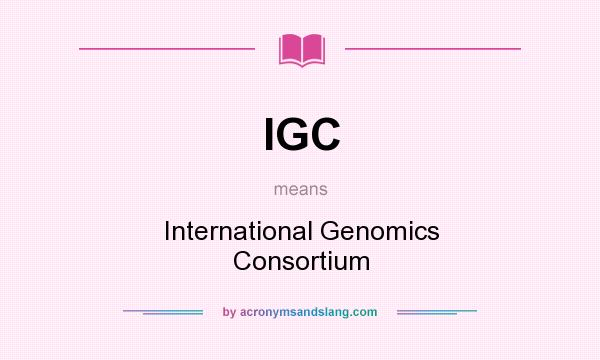 What does IGC mean? It stands for International Genomics Consortium
