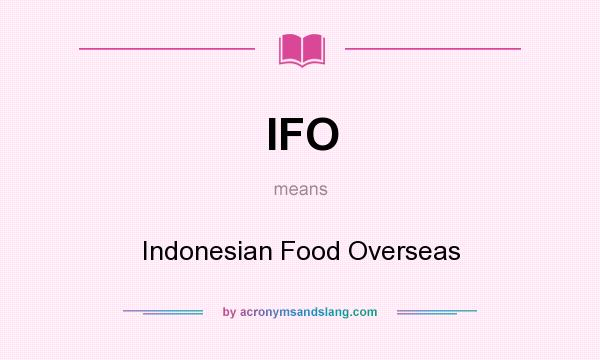 What does IFO mean? It stands for Indonesian Food Overseas