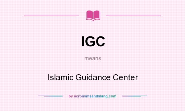 What does IGC mean? It stands for Islamic Guidance Center
