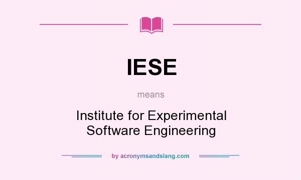 What does IESE mean? It stands for Institute for Experimental Software Engineering