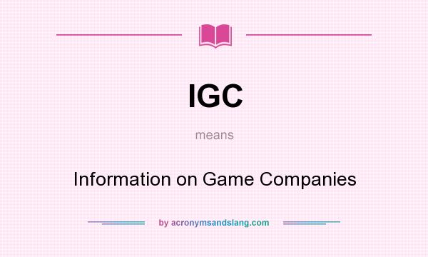 What does IGC mean? It stands for Information on Game Companies