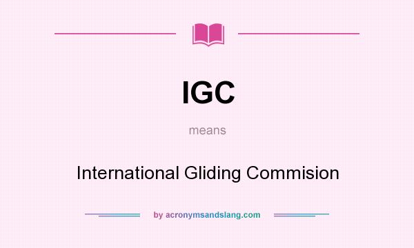 What does IGC mean? It stands for International Gliding Commision