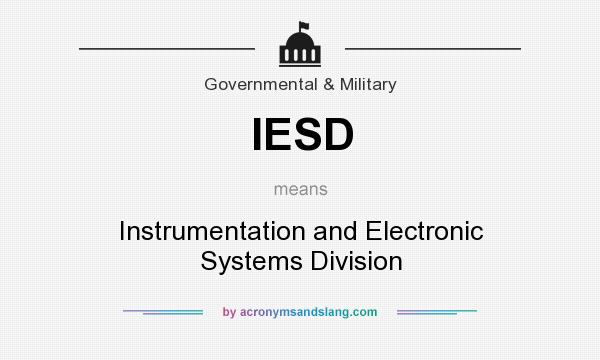 What does IESD mean? It stands for Instrumentation and Electronic Systems Division