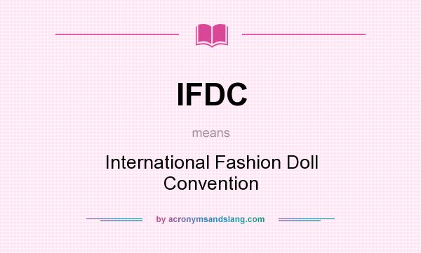 What does IFDC mean? It stands for International Fashion Doll Convention