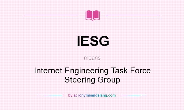 What does IESG mean? It stands for Internet Engineering Task Force Steering Group