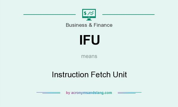 What does IFU mean? It stands for Instruction Fetch Unit
