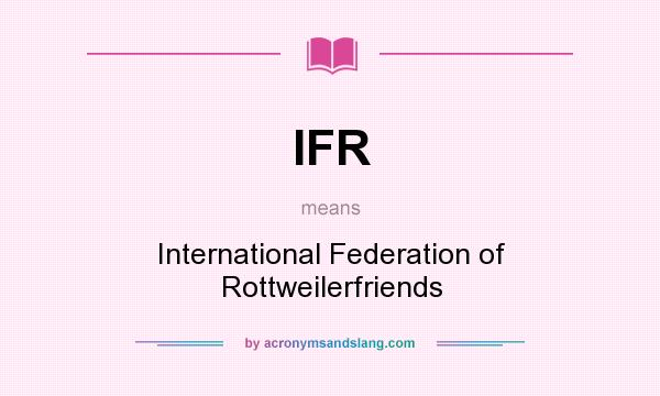 What does IFR mean? It stands for International Federation of Rottweilerfriends