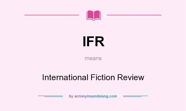 What does IFR mean? It stands for International Fiction Review