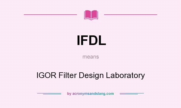 What does IFDL mean? It stands for IGOR Filter Design Laboratory