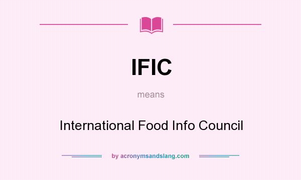 What does IFIC mean? It stands for International Food Info Council