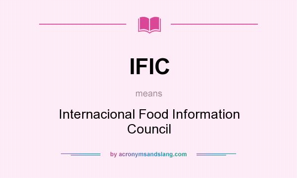 What does IFIC mean? It stands for Internacional Food Information Council