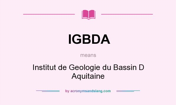 What does IGBDA mean? It stands for Institut de Geologie du Bassin D Aquitaine