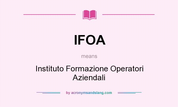 What does IFOA mean? It stands for Instituto Formazione Operatori Aziendali
