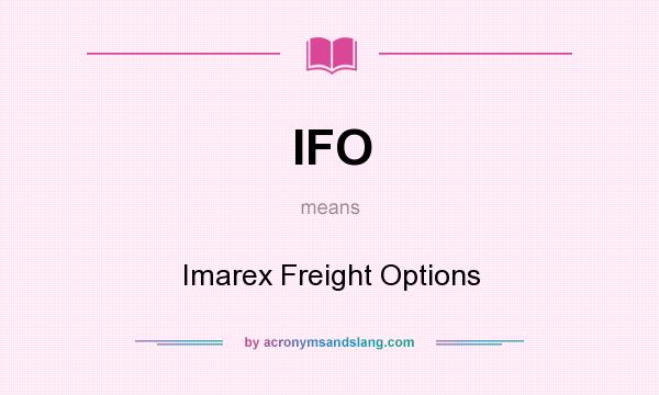 What does IFO mean? It stands for Imarex Freight Options