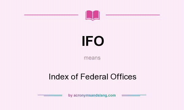 What does IFO mean? It stands for Index of Federal Offices