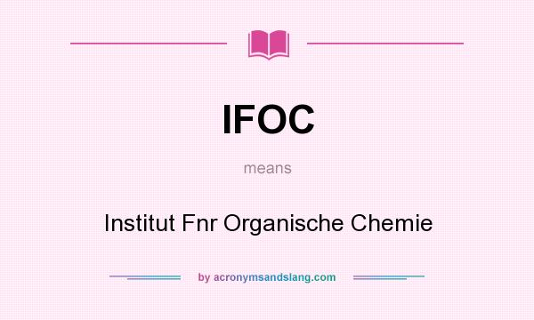 What does IFOC mean? It stands for Institut Fnr Organische Chemie