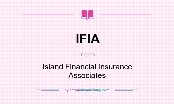 What does IFIA mean? It stands for Island Financial Insurance Associates