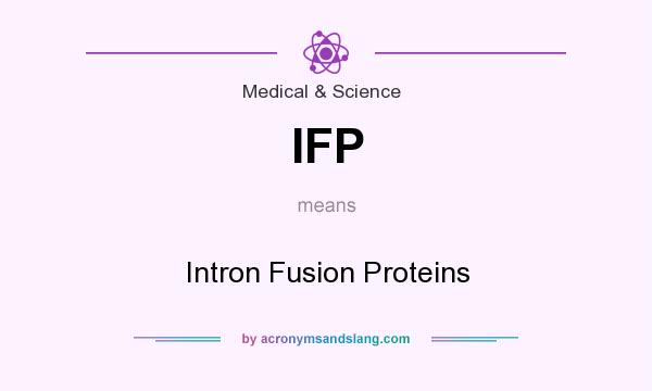 What does IFP mean? It stands for Intron Fusion Proteins