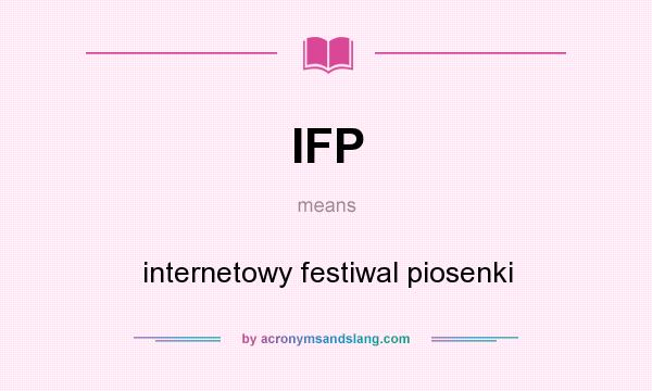 What does IFP mean? It stands for internetowy festiwal piosenki