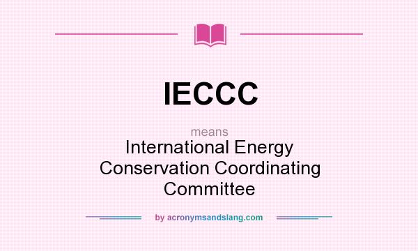 What does IECCC mean? It stands for International Energy Conservation Coordinating Committee