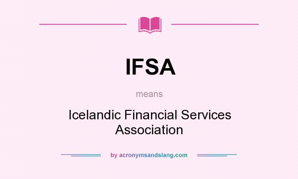 What does IFSA mean? It stands for Icelandic Financial Services Association