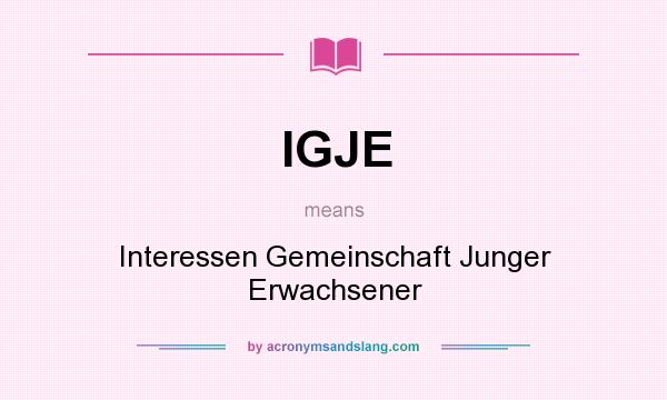 What does IGJE mean? It stands for Interessen Gemeinschaft Junger Erwachsener