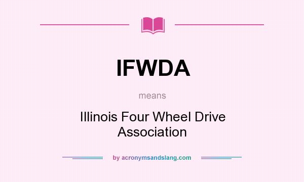 What does IFWDA mean? It stands for Illinois Four Wheel Drive Association
