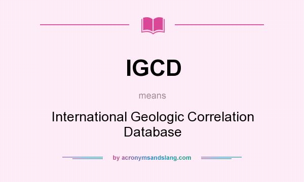 What does IGCD mean? It stands for International Geologic Correlation Database